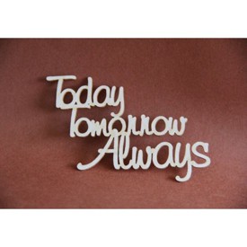 Today Tomorrow Always